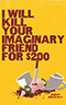 I Will Kill Your Imaginary Friend for $200